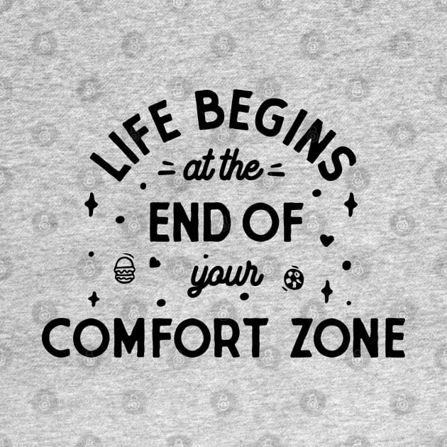 Life begins at the end of your comfort zone by Vectographers